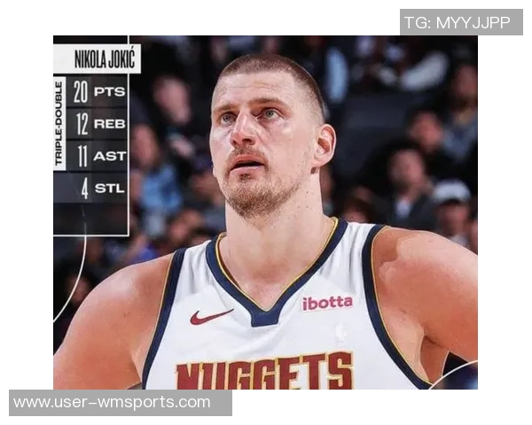 约基奇再创辉煌豪取34分21篮板12助攻超级三双却遗憾遭遇失利